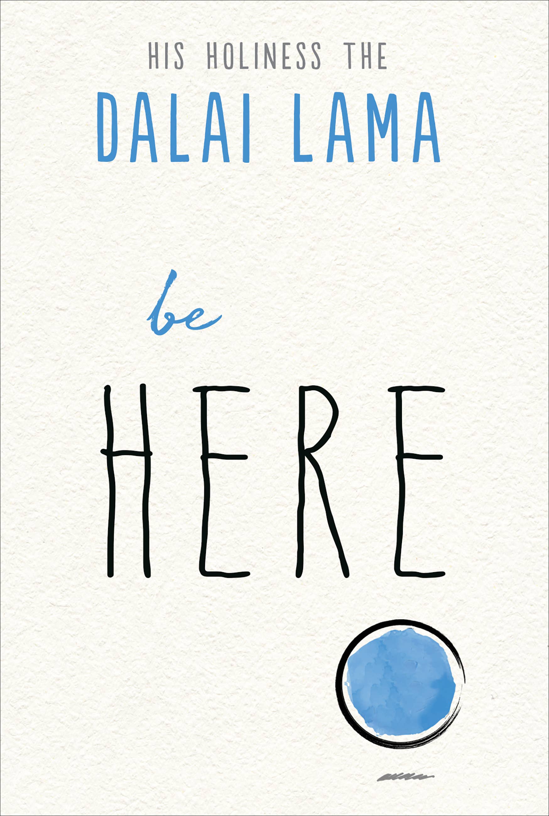 Be Here (Part of the Dalai Lama's Be Series)