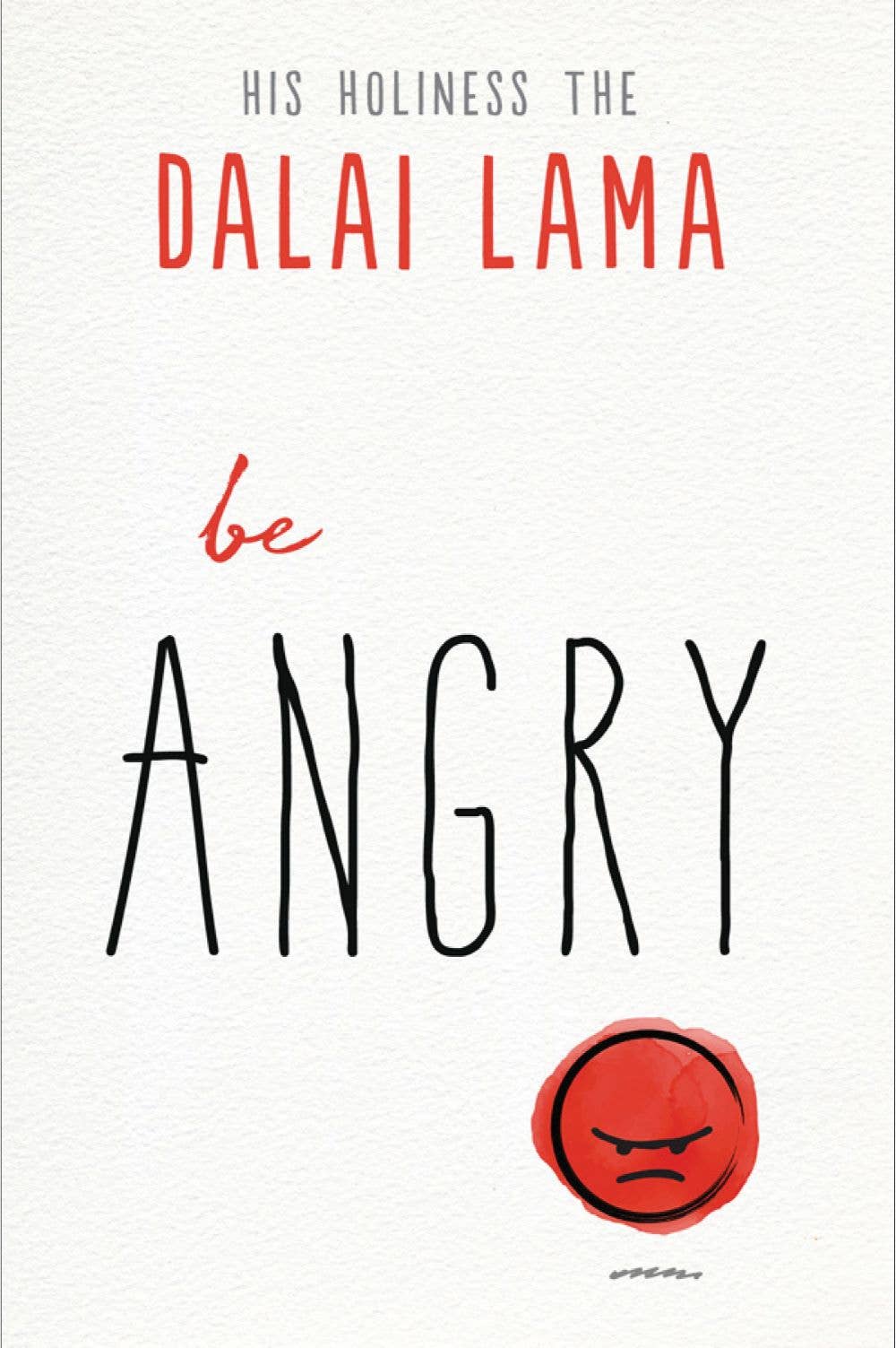 Be Angry  (Part of the Dalai Lama's Be Series)